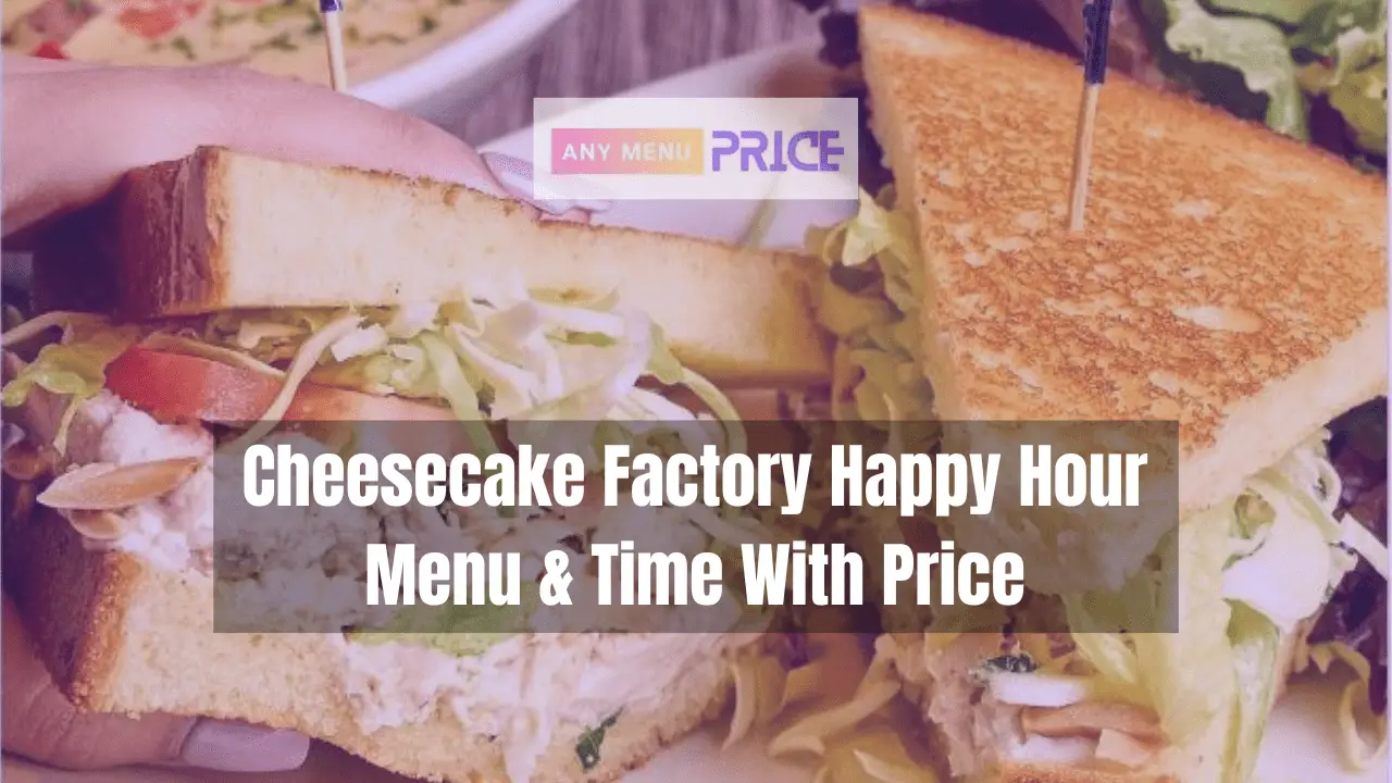 Cheesecake Factory Happy Hour Menu Time With Price 