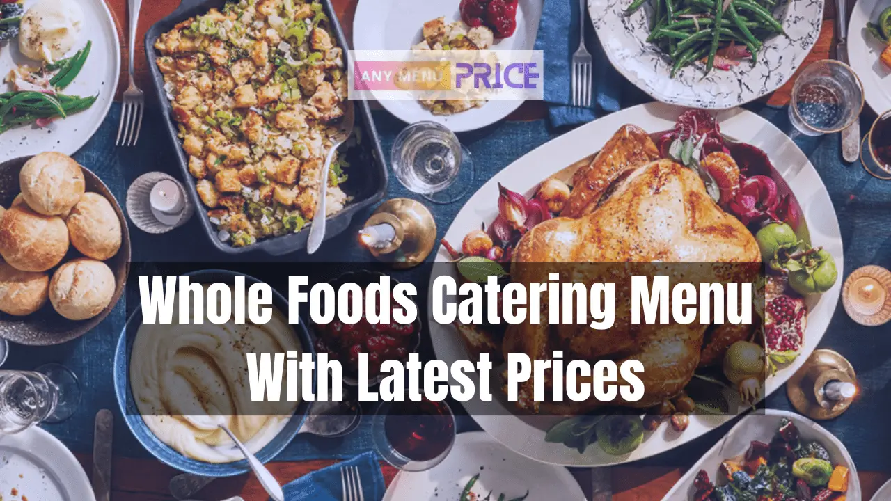 https://anymenuprice.com/wp-content/uploads/2023/11/Whole-Foods-Catering-Menu-With-Latest-Prices.png