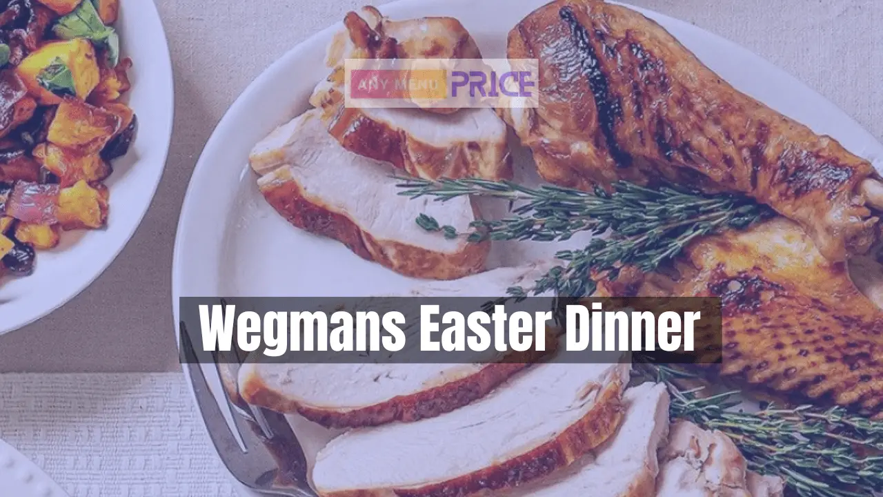 Wegmans Easter Dinner 2024 Any Menu Price